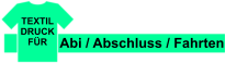 Abi / Abschluss / Fahrten TEXTIL DRUCK FÜR